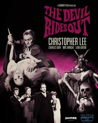 The Devil Rides Out! A Glimpse into Early Horror Cinema with a Dash of Romantic Intrigue!