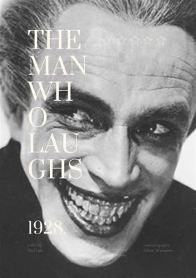 The Man Who Laughs – eine groteske Geschichte über Liebe und gesellschaftliche Verachtung!